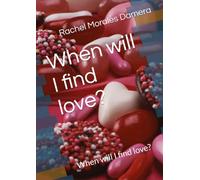 When will I find love?: When will I find love?
