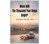 When Will The Thousand Year Reign Begin? Conversations With Sister Violet