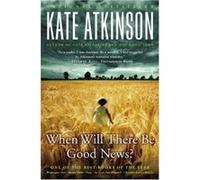 When Will There Be Good News? Kate Atkinson (Auteur)