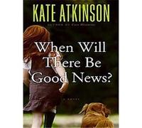 When Will There Be Good News? Kate Atkinson (Auteur)