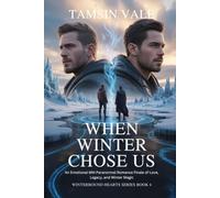 When Winter Chose Us: An Emotional MM Paranormal Romance Finale of Love, Legacy, and Winter Magic