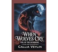 When Wolves Cry: Veil of the Duskbane: A Dark Shifter Romance