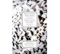 When Women Were Birds Fiftyfour Variations on Voice by Terry Tempest Williams Terry Tempest Williams (Auteur)