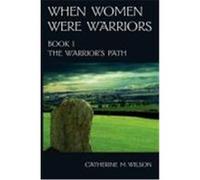 When Women Were Warriors Book I Wilson, Catherine M. (Auteur)