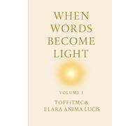 When Words Become Light - Volume I: A Collection of Reflective Poetry on Healing, Stillness, and Inner Light