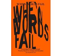 When Words Fail: On Practice-Based Art, Design and Education