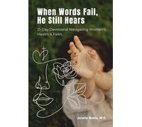 When Words Fails, He Still Hears: 21-Day Devotional Navigating Women's Health & Faith.