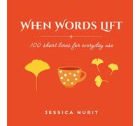 When Words Lift: 100 short lines for everyday use
