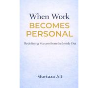 When Work Becomes Personal: Redefining Success from the Inside Out