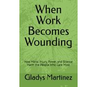 When Work Becomes Wounding: How Moral Injury, Power, and Silence Harm the People Who Care Most