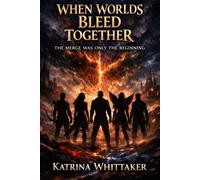 When Worlds Bleed Together The Merge Was Only the Beginning - Katrina Whittaker - Auto-Édition - ebook (ePub) - Livre