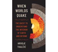 When Worlds Quake The Quest to Understand the Interior of Earth and Beyond - Hrvoje Tkalcic - Princeton University Press - ebook (ePub) - Livre