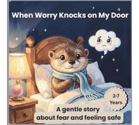 When Worry Knocks on My Door: A Gentle Story About Fear and Feeling Safe (Learning Feelings Together Book 2)