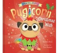 When You Adopt A Pugicorn: The Christmas Wish