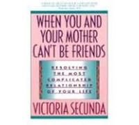 When You and Your Mother Can't Be Friends Victoria Secunda (Auteur)