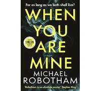 When You Are Mine: The No.1 bestselling thriller from the master of suspense