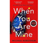 When You Are Mine: The No.1 bestselling thriller from the master of suspense
