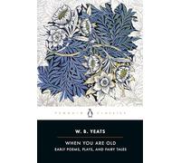 When You Are Old: Early Poems, Plays, and Fairy Tales