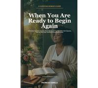 When You Are Ready to Begin Again: A Christian Woman's Guide for Black Women to Trust God After Hard Seasons, Take the Next Step, and Walk Forward with Grace