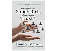 When You Are Super-Rich, Who Can You Trust?
