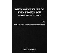 When You Can’t Let Go Even Though You Know You Should: Read This When You Keep Thinking About Them