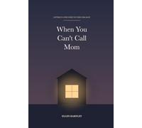 When You Can't Call Mom: Letters to Open When You Need Her Most - A Keepsake of Comfort, Courage, and a Mother's Words for Life Away from Home
