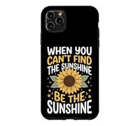 When You Can't Find The Sunshine Be The Sunshine Coque pour iPhone 11 Pro Max