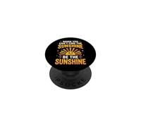 When You Can't Find The Sunshine Be The Sunshine PopSockets PopGrip Adhésif