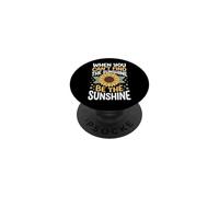 When You Can't Find The Sunshine Be The Sunshine PopSockets PopGrip Adhésif