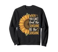 When You Can't Find The Sunshine Be The Sunshine Sweatshirt