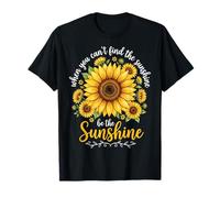 When You Can't Find The Sunshine Be The Sunshine T-Shirt