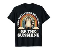 When You Can't Find The Sunshine Be The Sunshine T-Shirt