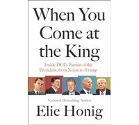 When You Come at the King Inside DOJ's Pursuit of the President, From Nixon to Trump - Elie Honig - Harper - ebook (ePub) - Livre