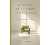 When You Don’t Know What to Pray: A Catholic Devotional for the Moments You Feel Stuck, Silent, or Unsure