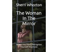When You Don't Recognize Yourself: Finding Your Way Back to the Woman God Created You to Be