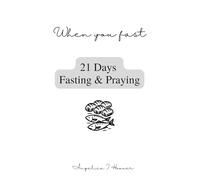 When You Fast: 21 Days Fasting and Praying