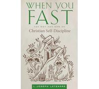 When You Fast: The Why and How of Christian Self-Discipline