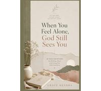 When You Feel Alone, God Still Sees You: 40 Daily Devotions for Healing, Peace, and Living Free from Loneliness