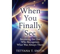 When You Finally See: Becoming the One Who Recognizes What Was Always There