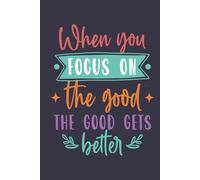 When You Fokus On The Good The Good Gets Better Line Notebook