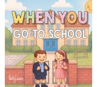 When You Go To School: A picture book to spark smiles, calm nerves, and start conversations between little people and their adults.