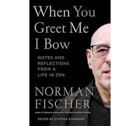 When You Greet Me I Bow: Notes and Reflections from a Life in Zen
