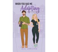 When You Had Me Adapting: A Romance Rehab Novel