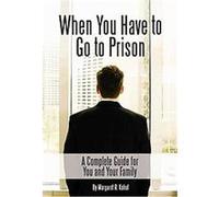 When You Have to Go to Prison Margaret R. Kohut (Auteur)