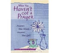 When You Havent Got a Prayer by Karen Moore Thomas Nelson (Auteur)