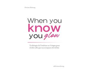 When you know you glow - Apaise ton Mental, Guéris tes Blessures Émotionnelles, Libère-toi des Relations Toxiques +100 Questions Puissantes à Déclics
