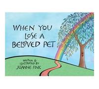 When You Lose a Beloved Pet by Joanne Fink Joanne Fink (Auteur)