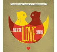 When You Love Someone (Songs Of Love & Friendship) by Various Artists (2009-01-13)
