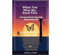 When You Miss Me, Read This: A Forever Book for Sissy Kelly, Jazzy, and Ke’vion