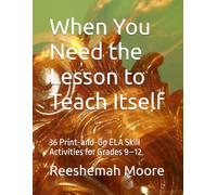 When You Need the Lesson to Teach Itself: 36 Print-and-Go ELA Skill Activities for Grades 9-12